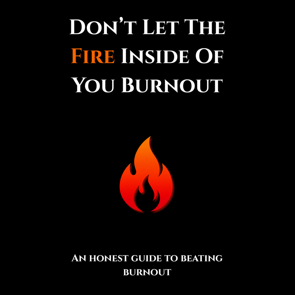 Don't Let The Fire Inside Of You Burnout